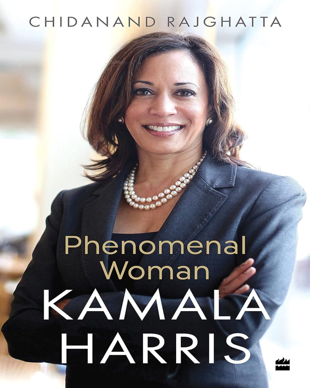 Kamala Harris: Phenomenal Woman by Chidanand Rajghatta [Paperback]