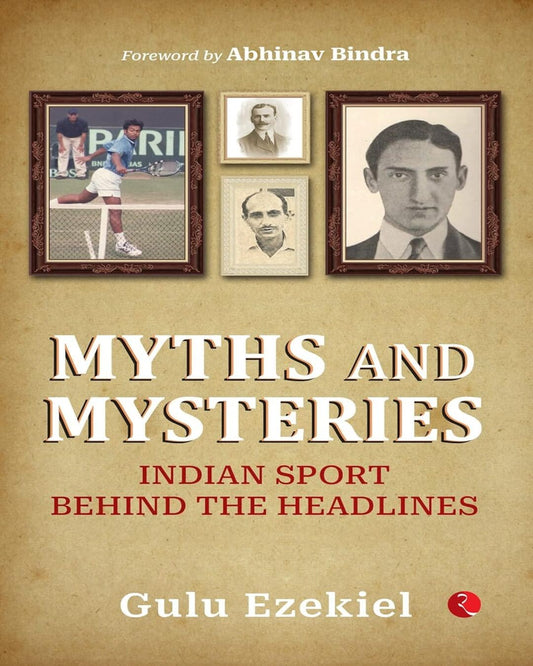 MYTHS AND MYSTERIES: Indian Sport Behind the Headlines by Gulu Ezekiel [Paperback]