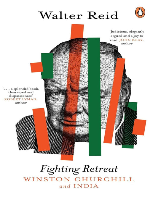 Fighting Retreat: Winston Churchill And India by Walter Reid [Hardcover]