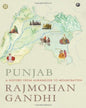 Punjab : A History from Aurangzeb to Mountbatten by Rajmohan Gandhi [Hardcover]