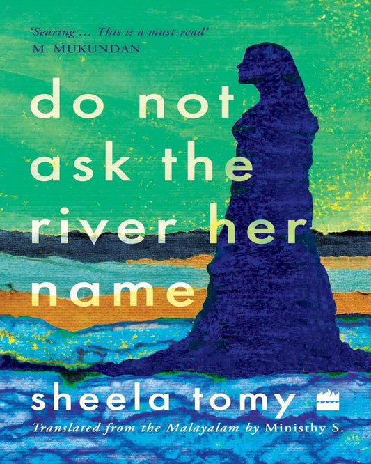 Do Not Ask the River Her Name by Sheela Tomy,  Ministhy S. (Translator) [Paperback]