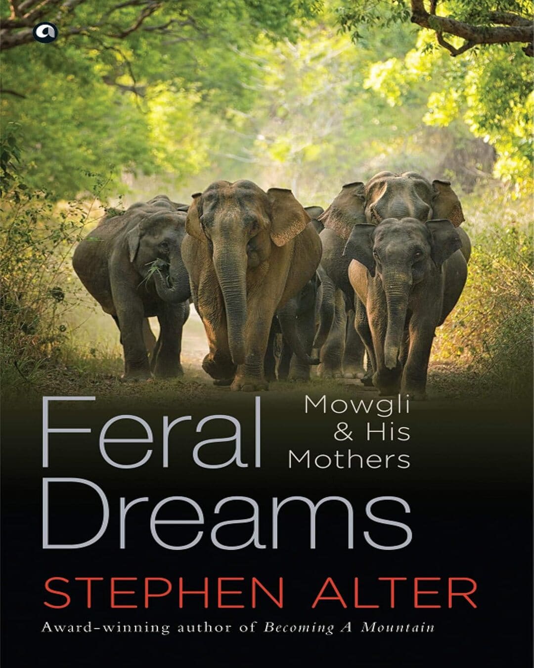 FERAL DREAMS: Mowgli & His Mothers by Stephen Alter [Paperback]