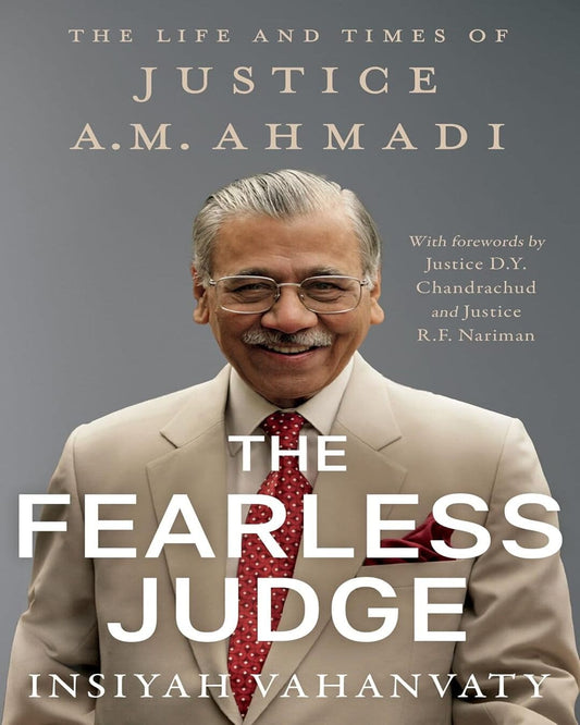 The Fearless Judge : The Life and Times of Justice A.M. Ahmadi by Insiyah Vahanvaty [Hardcover]