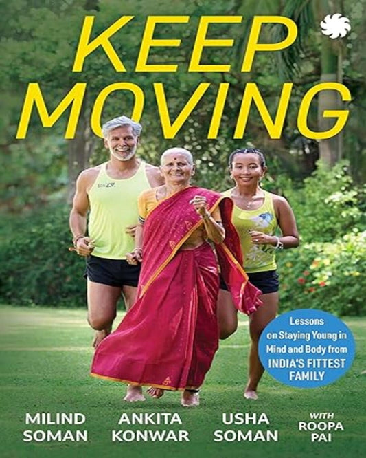 Keep Moving by Milind Soman, Usha Soman And Ankita Konwar (with Roopa Pai) [Paperback]