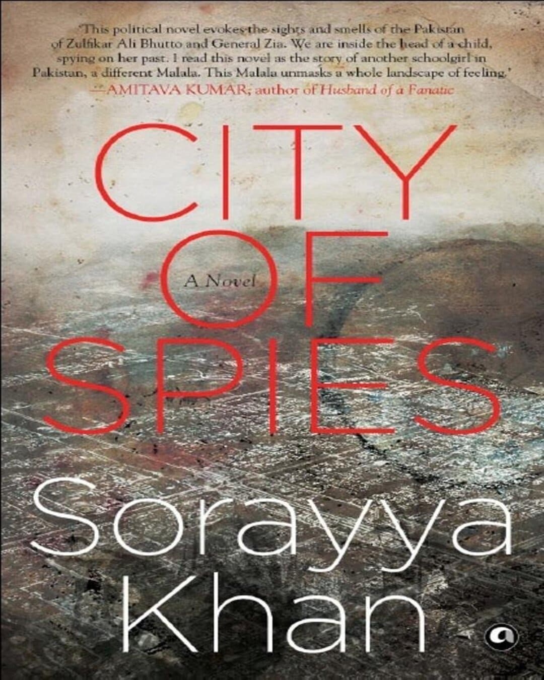 CITY OF SPIES by by Sorayya Khan [Paperback]