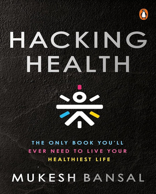 Hacking Health: The Only Book YouÃ¢â‚¬â„¢Ll Eve by Bansal Mukesh [Hardcover]