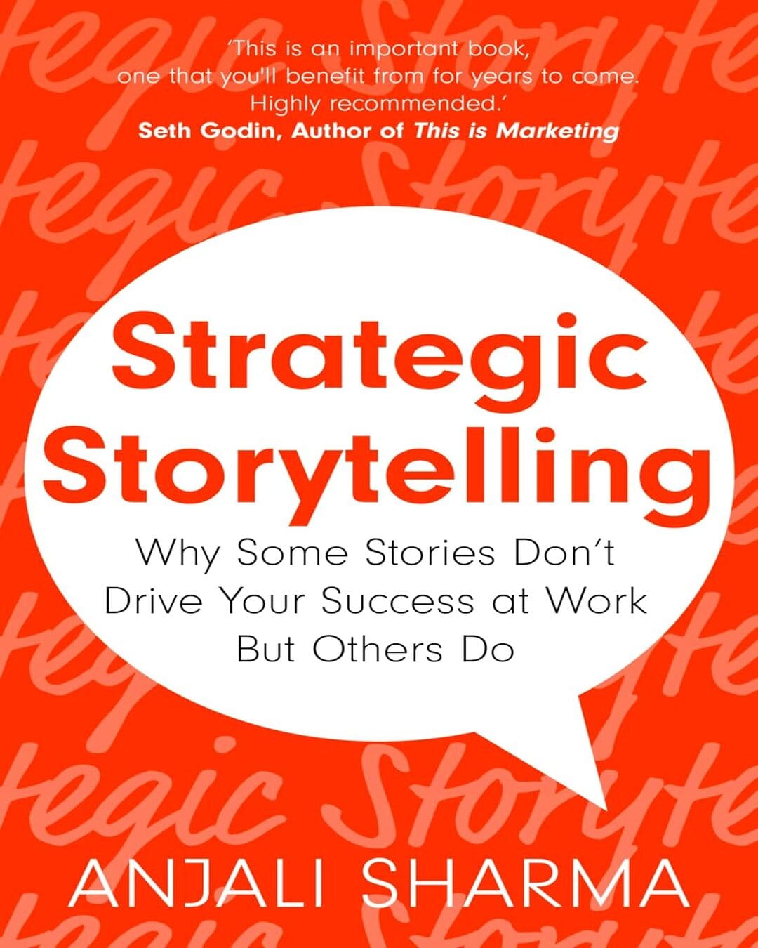 Strategic Storytelling: Why Some Stories Drive Your Success in Business and Others Don’t by Anjali Sharma [Paperback]