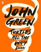 Turtles All The Way Down by John Green [Paperback]