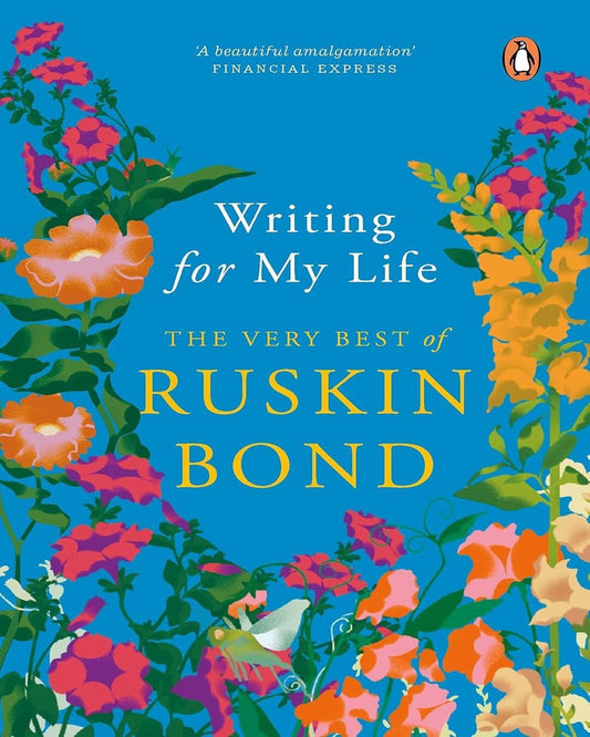 Writing For My Life: The Very Best Of Ruskin Bond [Paperback]