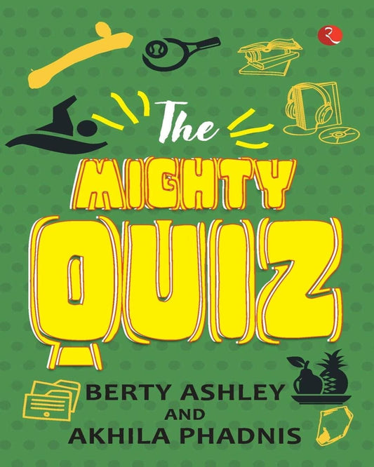 The Mighty Quiz by Berty Ashley & Akhila Phadnis [Paperback]