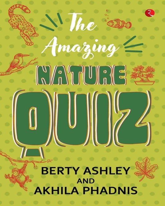 The Amazing Nature Quiz by Berty Ashley and Akhila Phadnis [Paperback]