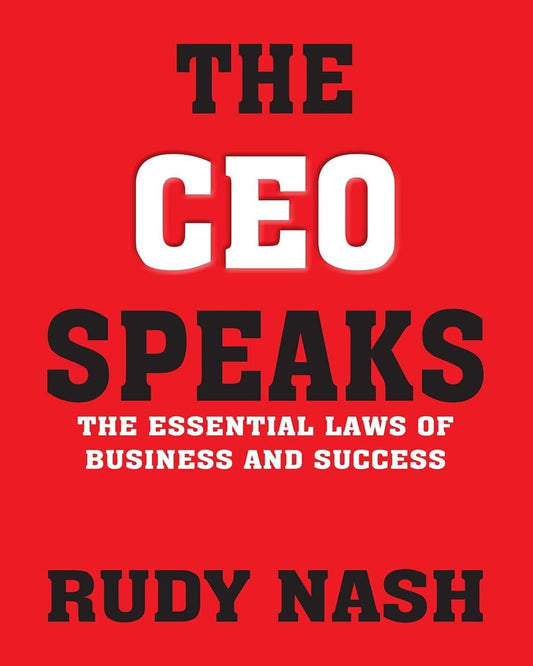 The CEO Speaks: The Essential Laws of Business and Success by Rudy Nash [Paperback]
