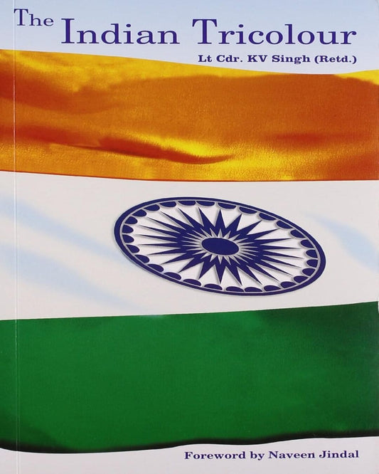 The Indian Tricolour by Lt.Cdr. K.V. Singh [Paperback]