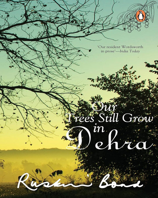 Our Trees Still Grow In Dehra by Ruskin Bond [Paperback]