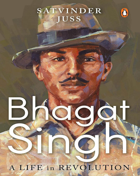 Bhagat Singh: A Life In Revolution by Juss, Satvinder [Hardcover]