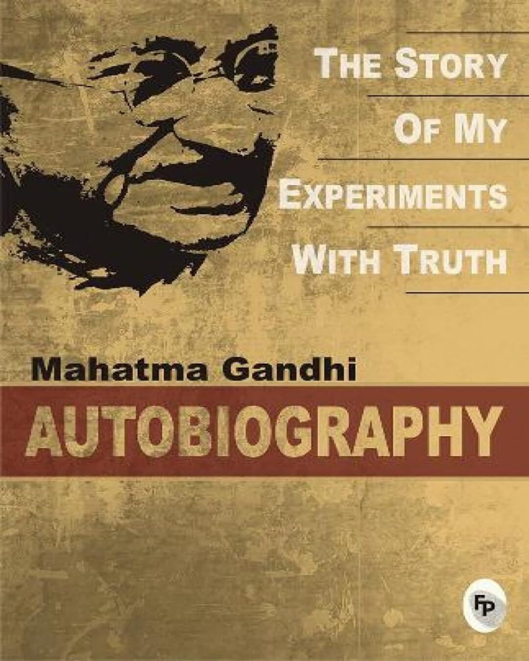 The Story of My Experiments with Truth by Mahatma Gandhi [Paperback]