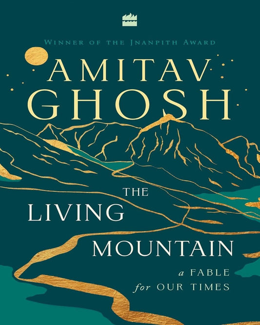 The Living Mountain : A Fable for Our Times by Amitav Ghosh [Hardcover] - versoz.com