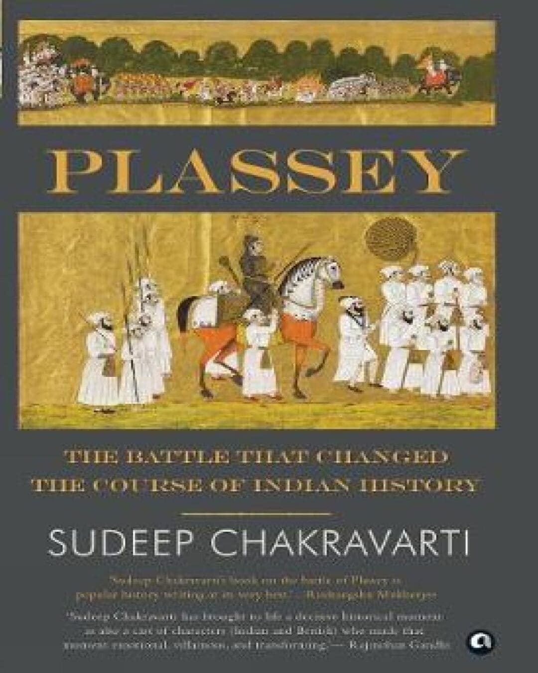 Plassey: The Battle that Changed the Course of Indian History by Sudeep Chakravarti [Hardcover]