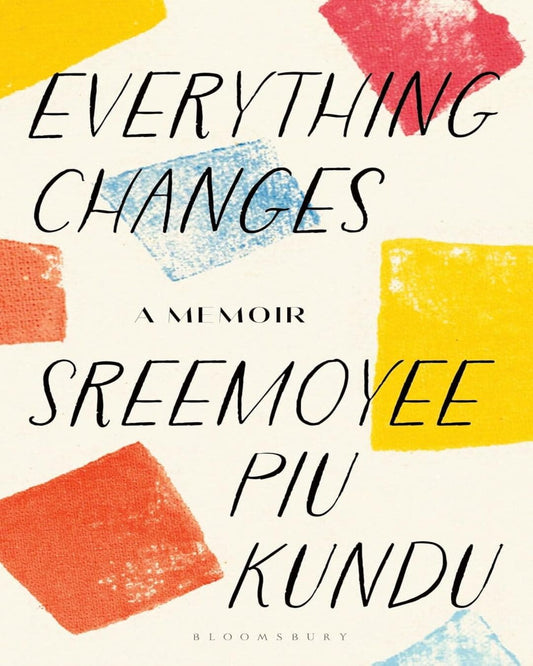 Everything Changes by Sreemoyee Piu Kundu [Paperback]