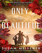 Only the Beautiful by  Susan Meissner [Paperback]