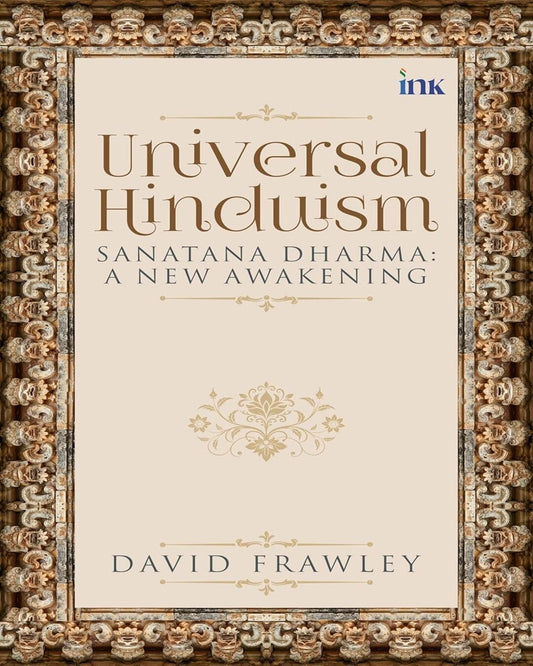 Universal Hinduism: Sanatana Dharma: A New Awakening by DAVID FRAWLEY [Paperback]