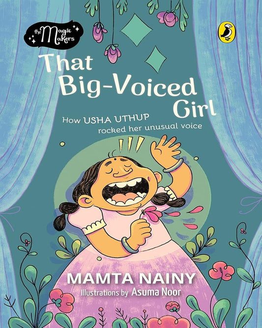 The Magic Makers: That Big-Voiced Girl by Mamta Nainy [Paperback]