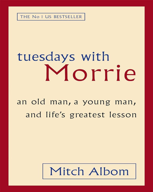 Tuesdays with Morrie : an old man, a young man, and life's greatest lesson by Mitch Albom [Paperback]