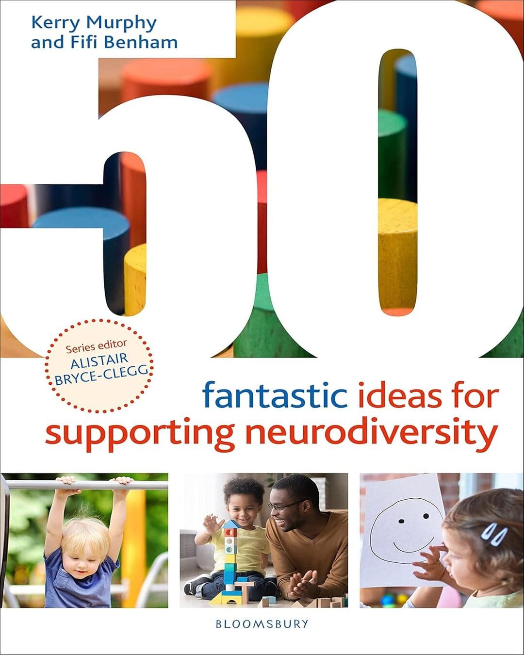 50 Fantastic Ideas For Supporting Neurodiversity byKerry Murphy (Author), Fifi Benham (Author), Dr Alistair Bryce-Clegg (Editor) [Paperback]