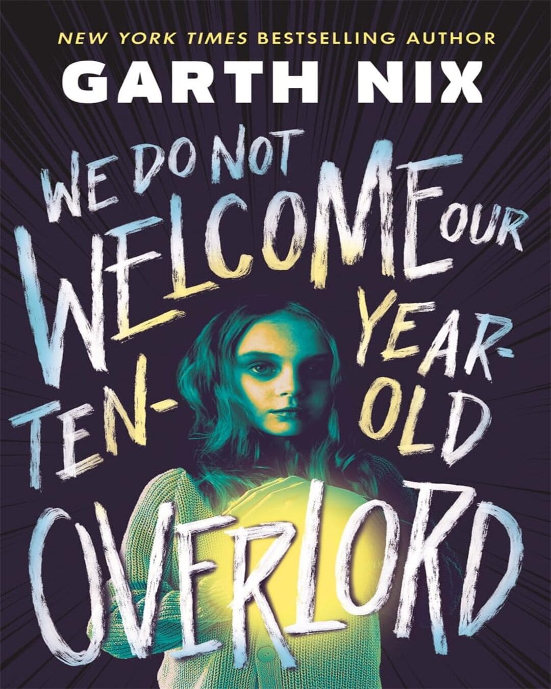 We Do Not Welcome Our Ten-Year-Old Overlord by GARTH NIX [Paperback]