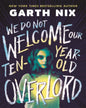 We Do Not Welcome Our Ten-Year-Old Overlord by GARTH NIX [Paperback]