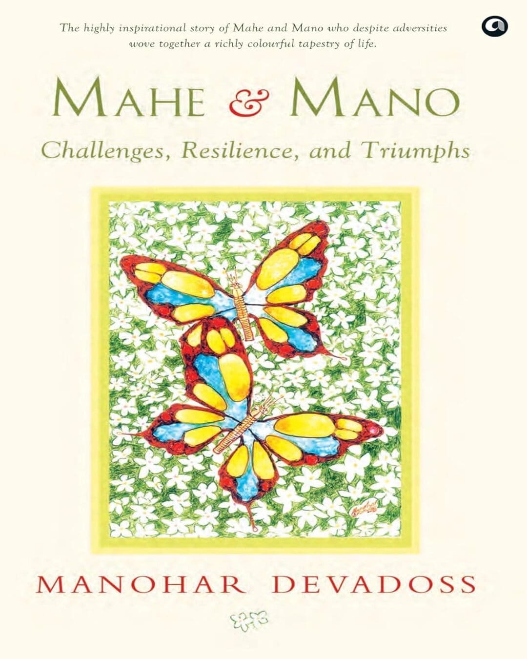 MAHE & MANO: CHALLENGES, RESILIENCE, AND TRIUMPHS by Manohar Devadoss [Hardcover]