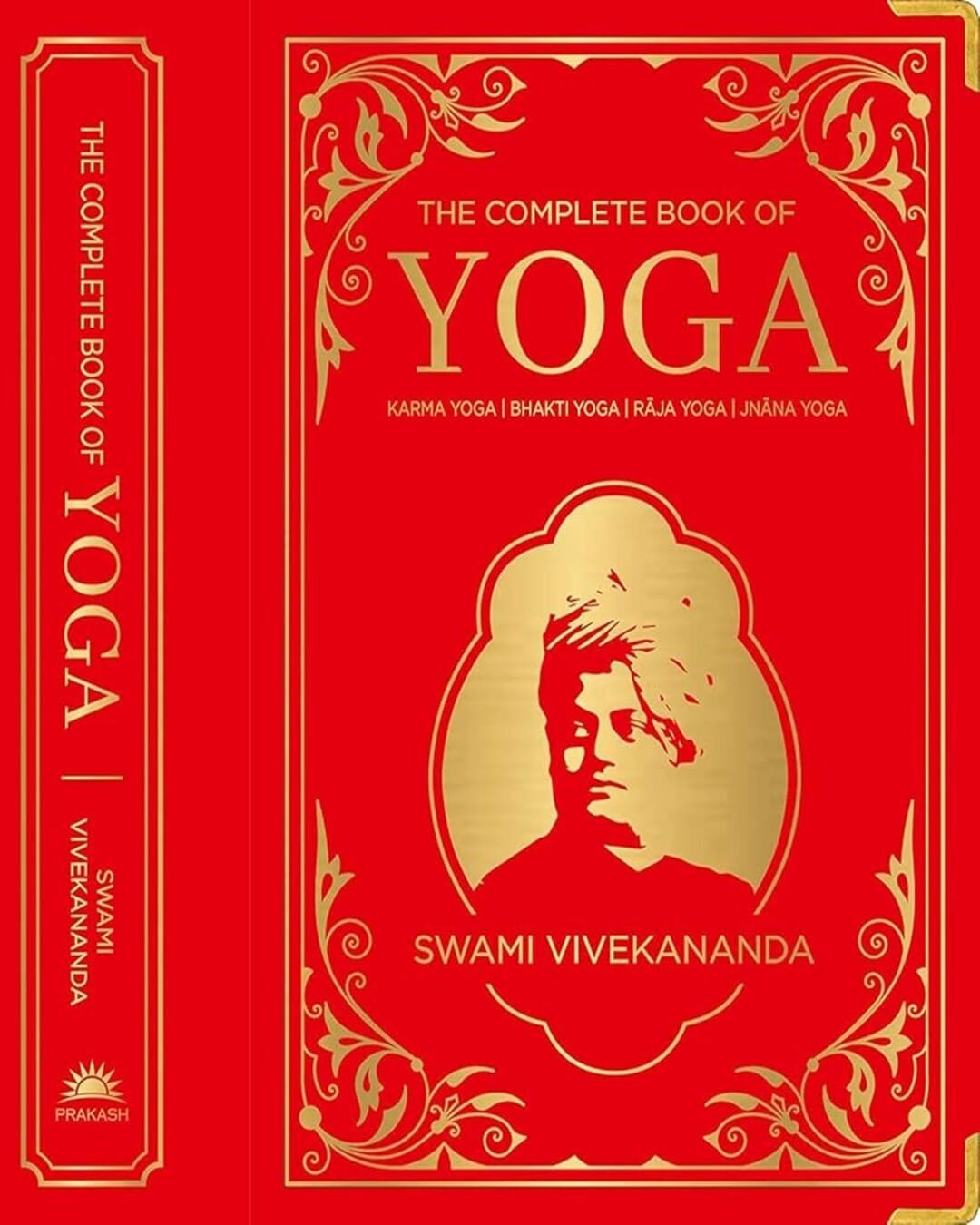 The Complete Book of Yoga : Karma Yoga | Bhakti Yoga | Raja Yoga | Jnana Yoga by Swami Vivekananda [Deluxe Silk Hardbound]