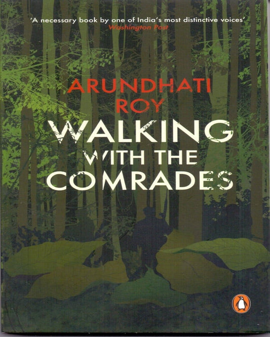 Walking With The Comrades by Arundhati Roy [Paperback]