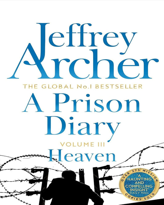 A Prison Diary Volume III : Heaven by Jeffrey Archer [Paperback]