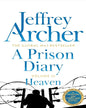 A Prison Diary Volume III : Heaven by Jeffrey Archer [Paperback]