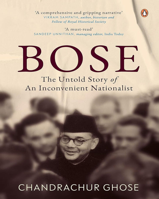 Bose: The Untold Story Of An Inconvenien by Ghose, Chandrachur [Hardcover]