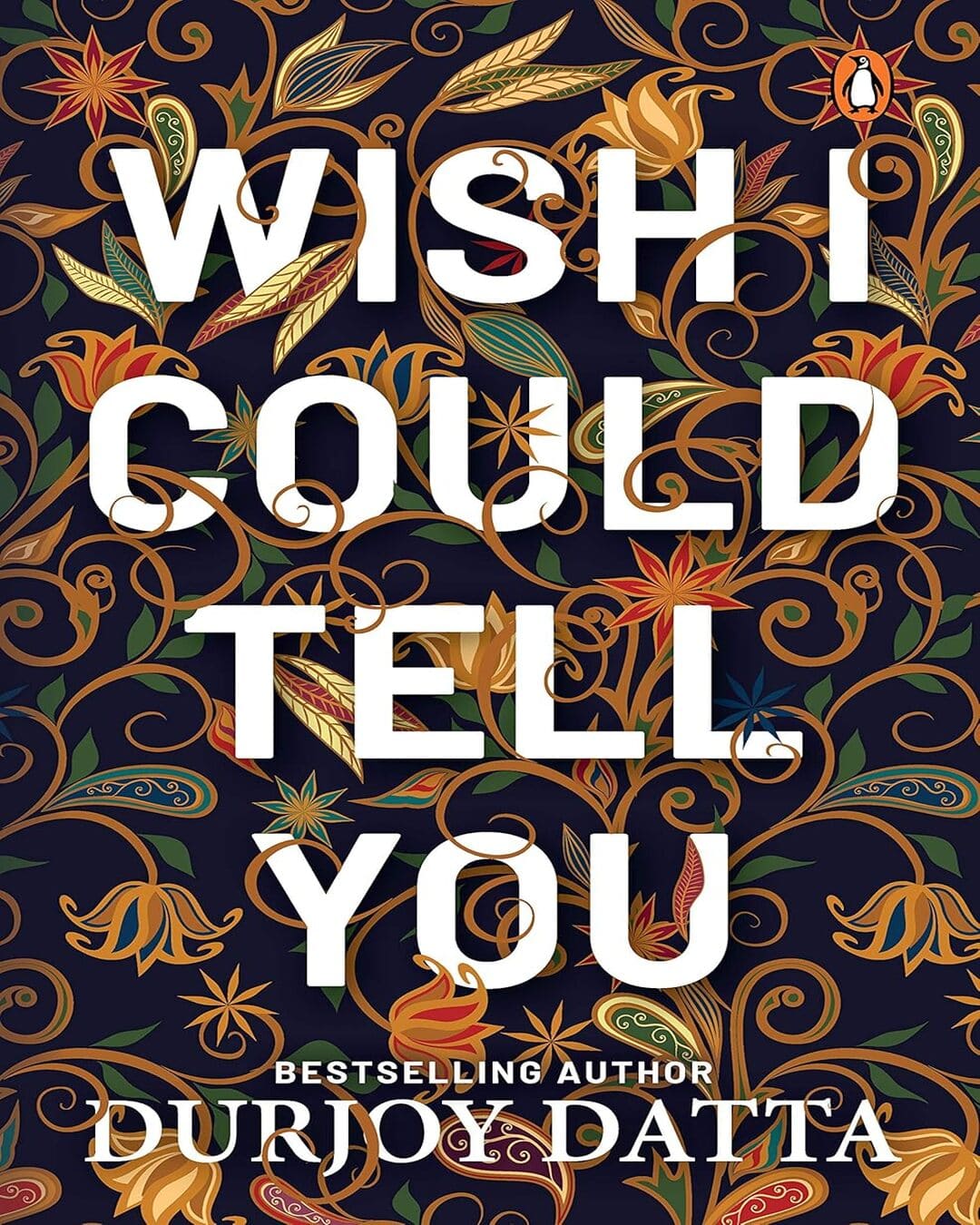 Wish I Could Tell You by Durjoy Datta [Paperback]