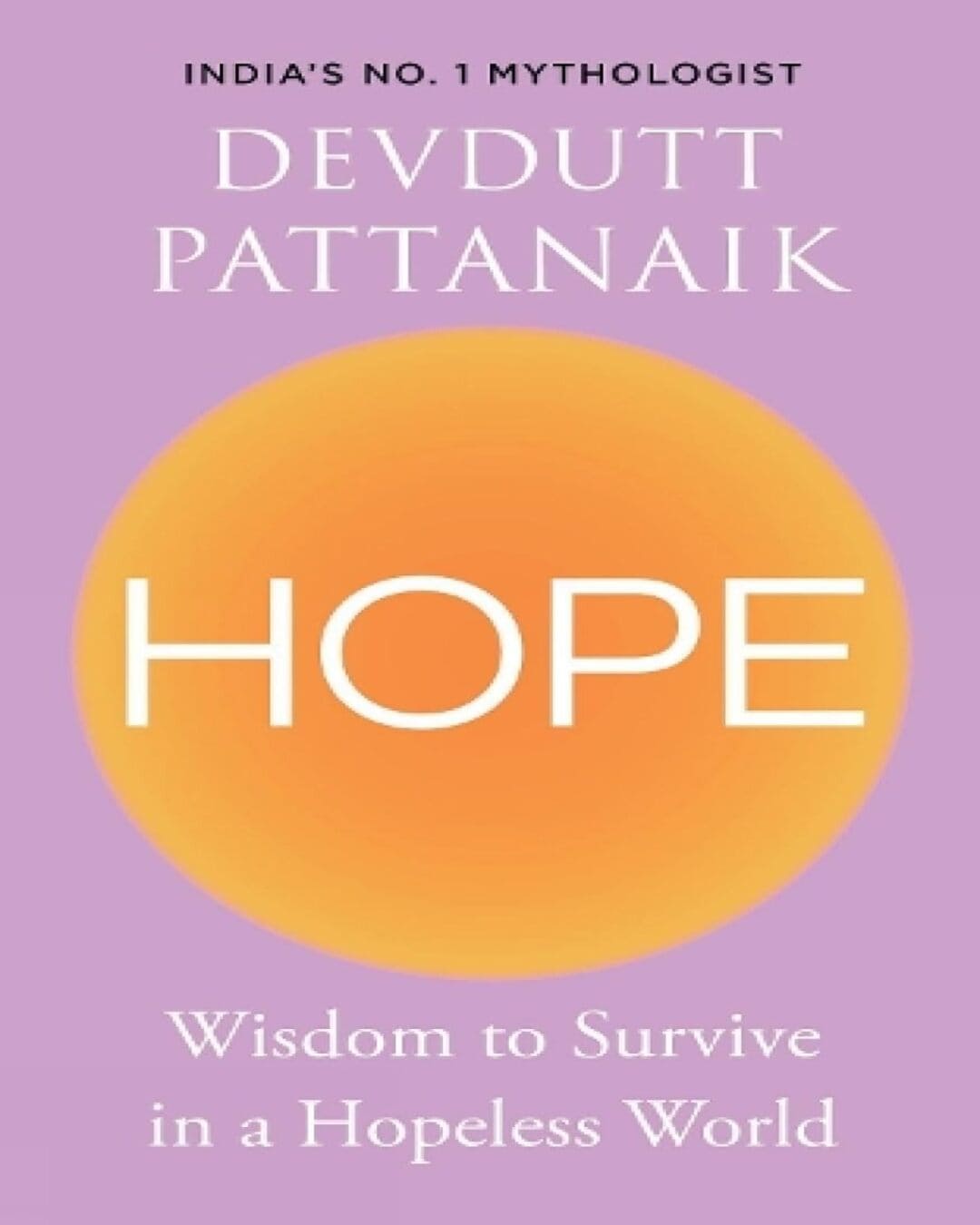 Hope: Wisdom to Survive in a Hopeless World by Devdutt Pattanaik [Hardcover]