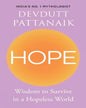 Hope: Wisdom to Survive in a Hopeless World by Devdutt Pattanaik [Hardcover]