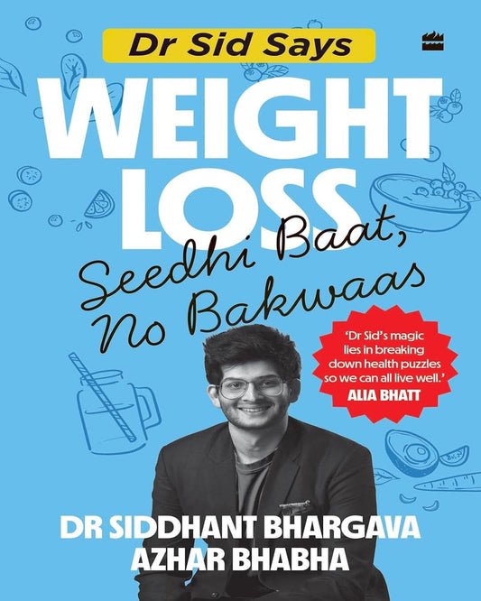 Dr Sid Says: Weight Loss. Seedhi Baat, No Bakwaas by Siddhant Bhargava And Azhar Bhaba[Paperback]