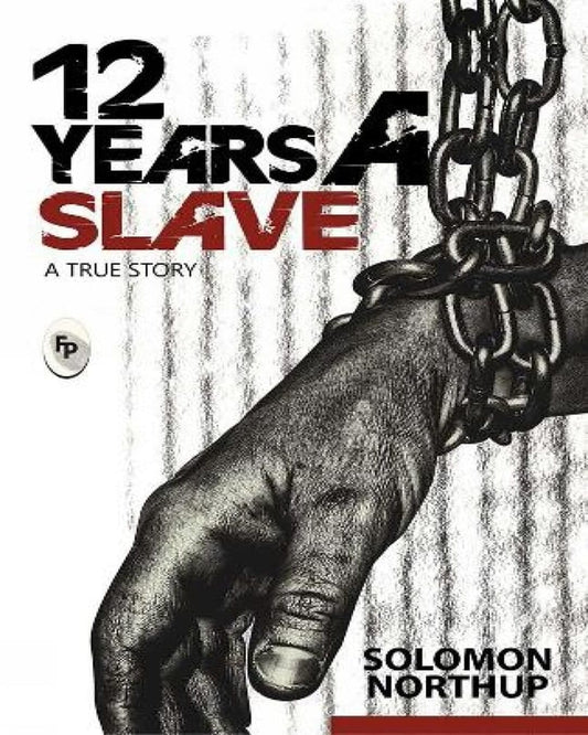 12 Years A Slave : A True Story by Solomon Northup [Paperback]