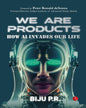 WE ARE PRODUCTS: How AI Invades our Life by Biju P.R. [Paperback]