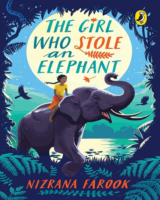 The Girl Who Stole An Elephant by Nizrana Farook [Paperback]