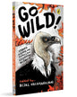 Go Wild! : Stories, Essays and Comics that Celebrate Our Earth [Paperback]