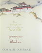 THE KINGDOM AT THE CENTRE OF THE WORLD : JORNEYS INTO BHUTAN by Omair Ahmad [Hardcover]