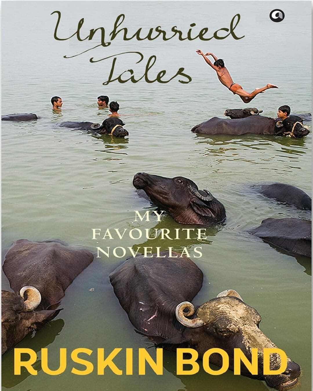 Unhurried Tales: My Favourite Novellas by Ruskin Bond [Hardcover]