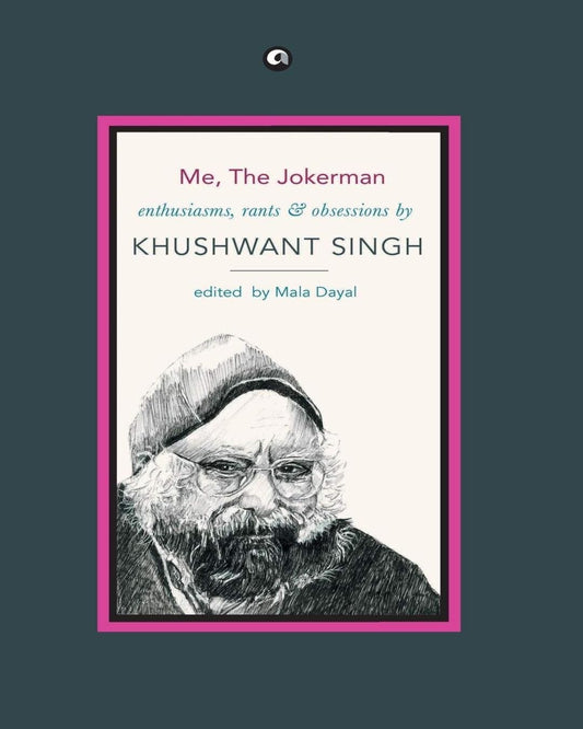 Me, The Jokerman Enthusiasms, Rants and Obsessions by Khushwant Singh [Hardcover]