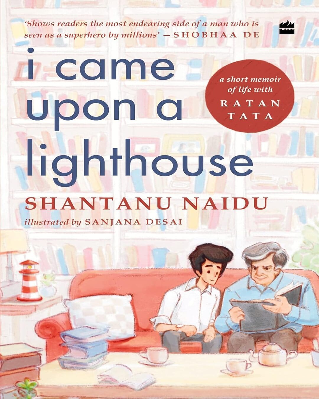 I Came Upon a Lighthouse : A Short Memoir of Life with Ratan Tata by Shantanu Naidu [Paperback]