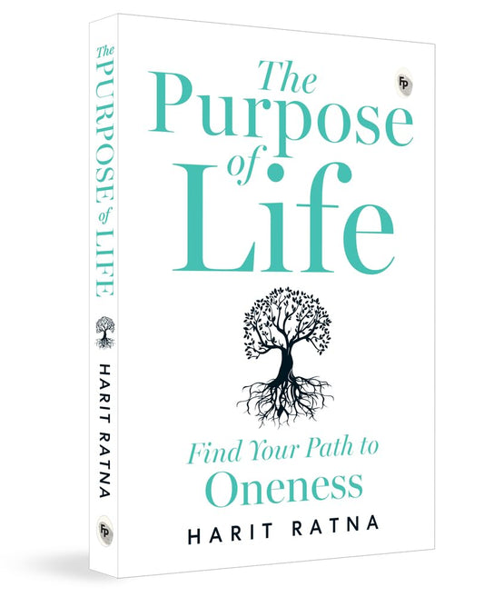 The Purpose of Life: Find Your Path to Oneness by Harit Ratna [Paperback]