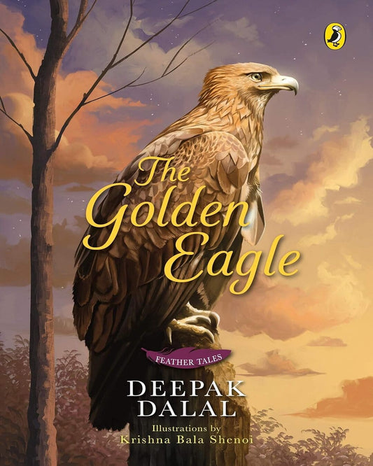 The Golden Eagle: Feather Tales by Deepak Dalal [Paperback]